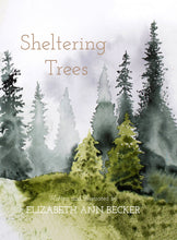 Load image into Gallery viewer, A heartwarming poem and gorgeous watercolor paintings by writer and artist Elizabeth Becker. This “children’s book" for all ages reminds us of our spiritual connection to the natural world around us– with all the magic, wonder and comfort it has to offer. Sheltering Trees is a mindful journey into the forest and into the heart.